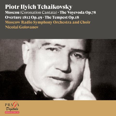Piotr Ilyich Tchaikovsky: Moscou (Coronation Cantata), The Voyevoda, Overture 1812, The Tempest