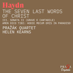 The Seven Last Words of Christ, Op. 51, Hob.III:50-56 (Arr. for String Quartet and Soprano by José Peris Lacasa): III. Sonata II (Grave e cantabile. Amen dico tibi: hodie mecum eris in paradiso)