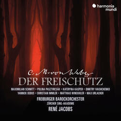 Der Freischütz, Op. 77, Act 1 Scene 7: Dialog "Agathe hat recht" (Max, Kaspar, Samiels Stimme)
