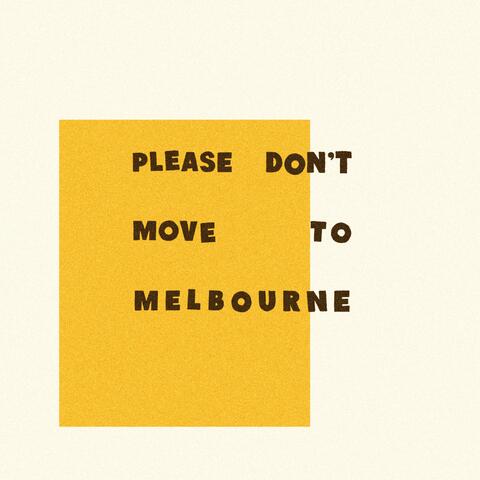 Please Don't Move To Melbourne