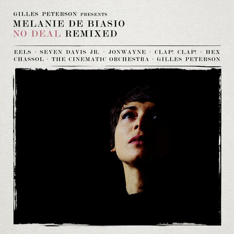 Gilles Peterson Presents : Melanie De Biasio – No Deal Remixed