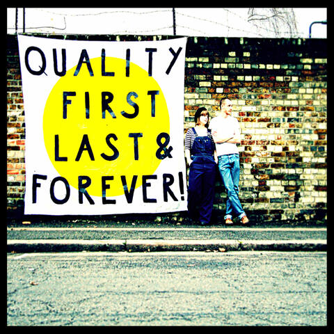 Quality First, Last, & Forever!