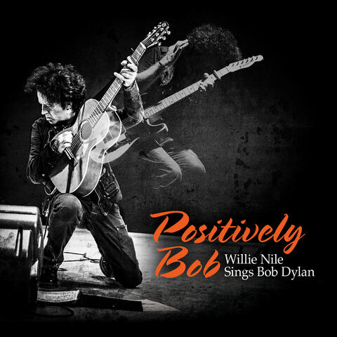 Positively Bob: Willie Nile Sings Bob Dylan