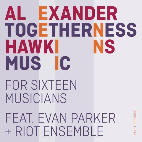 Togetherness Music (for Sixteen Musicians)