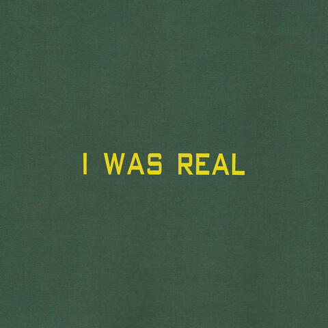 I Was Real