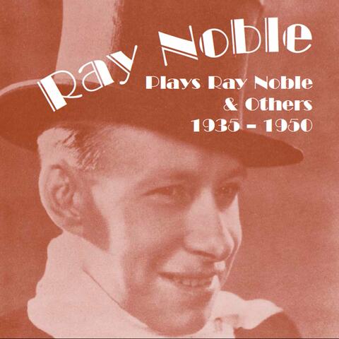 Ray Noble Plays Ray Noble and Others