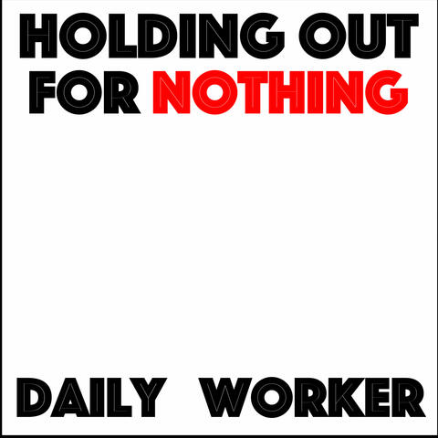 Holding Out For Nothing