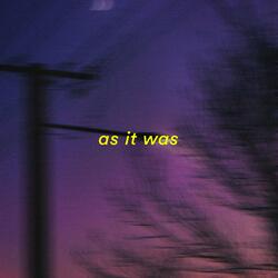 as it was
