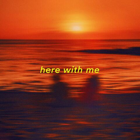 here with me
