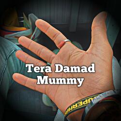 Tera Damad Mummy