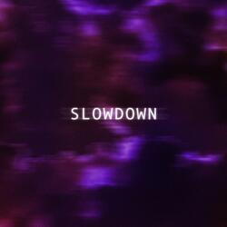 Slowdown (Girl What's Up)