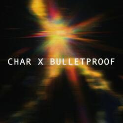 Char X Bulletproof