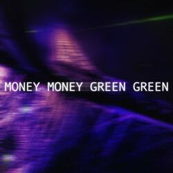 Money Money, Green Green