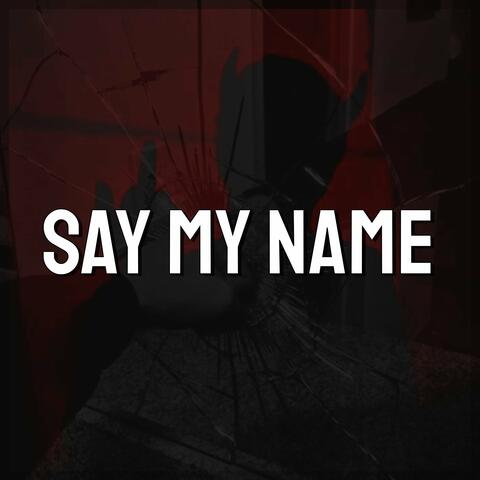Say My Name Say My Name