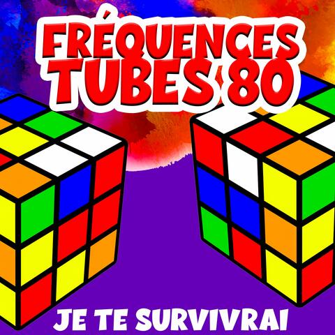 Fréquences Tubes 80 - Je te survivrai