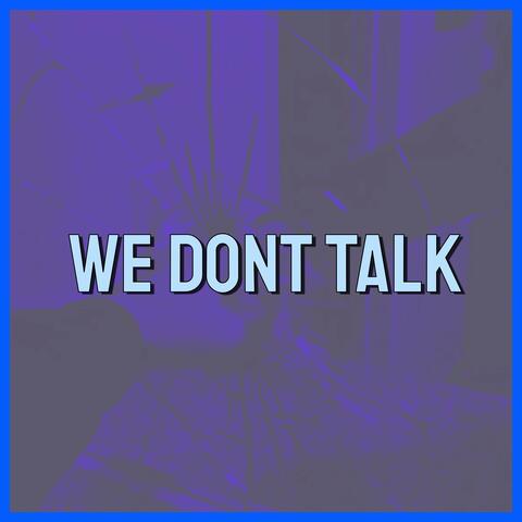 we don't talk like we used to do