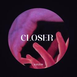 CLOSER
