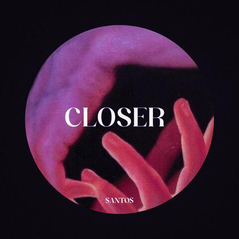 CLOSER