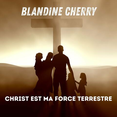 Christ est ma force terrestre
