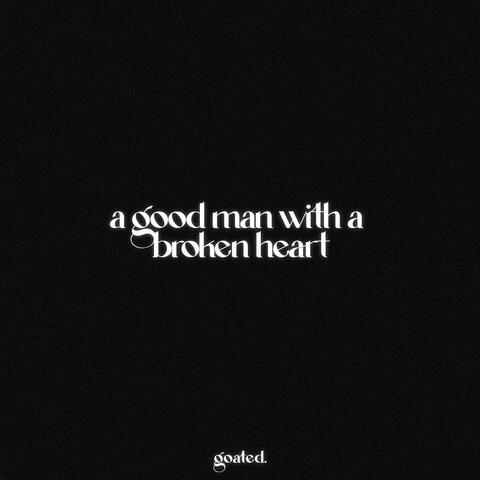 a good man with a broken heart