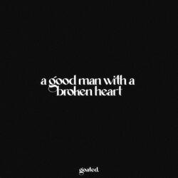 a good man with a broken heart