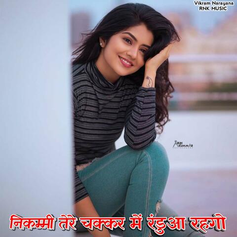 Nikammi Tere Chakkar Me Randua Rahgo
