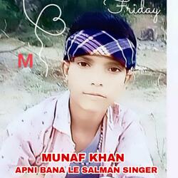 APNI BANA LE SALMAN SINGER