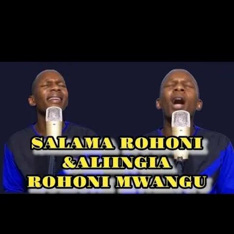 SALAMA ROHONI AND ALIINGIA ROHONI MWANGU