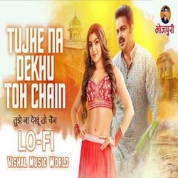Tujhe Na Dekhu To Chain