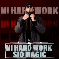 Ni Hard Work Sio Magic