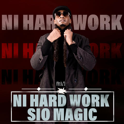 Ni Hard Work Sio Magic