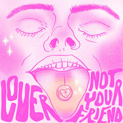 Lover - Not Your Friend