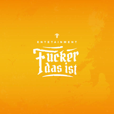 FUCKER DAS IST