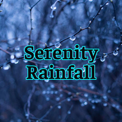 Serenity Rainfall Meditation Music - Peaceful Rain Sounds for Mindfulness