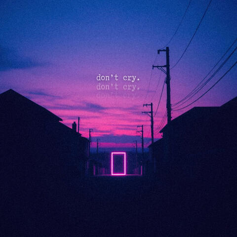 don't cry