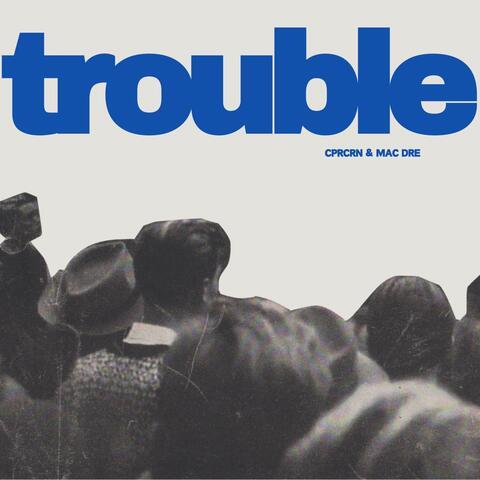 trouble