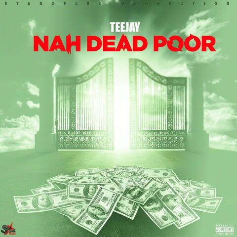 Nah Dead Poor