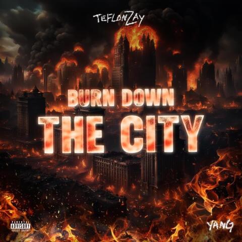 Burn Down the City