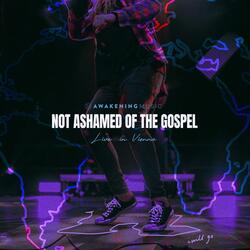Not Ashamed of the Gospel