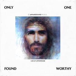 Only One Found Worthy