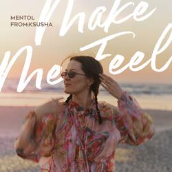 Make Me Feel
