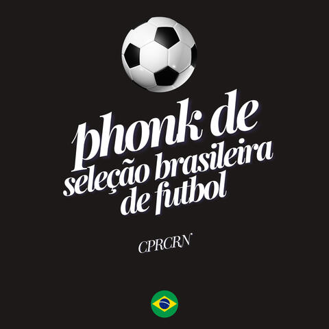 phonk de seleção brasileira de futbol