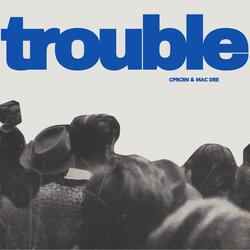 trouble
