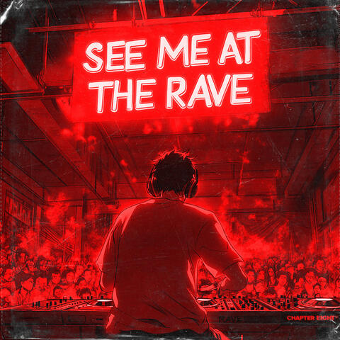 SEE ME AT THE RAVE