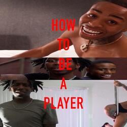 How to Be a Player