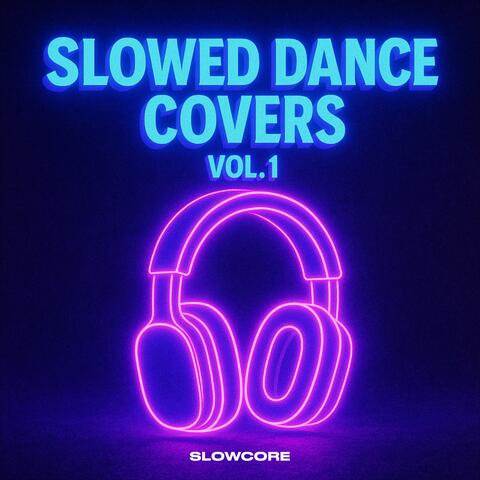 Slowed Dance Covers Vol.1