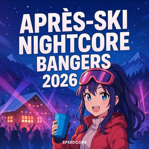Après-Ski Nightcore Bangers 2026
