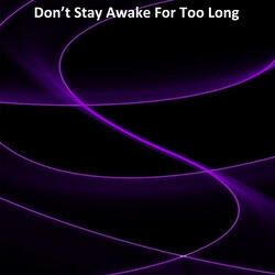 DDon’t Stay Awake for Too Long (Speed Up Remix)