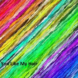 You Like My Hair