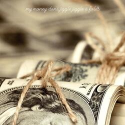 My Money Don't Jiggle Jiggle It Folds